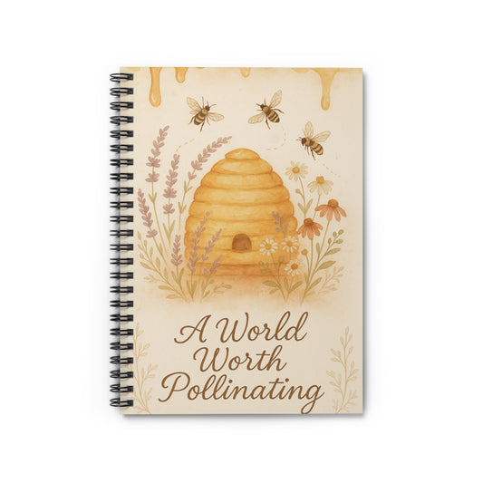 A World Worth Pollinating – Spiral Notebook (6″ × 8″)